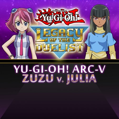 Yu-Gi-Oh! ARC-V Zuzu v. Julia - Yu-Gi-Oh! Legacy of the Duelist Xbox One & Series X|S (покупка на новый аккаунт)