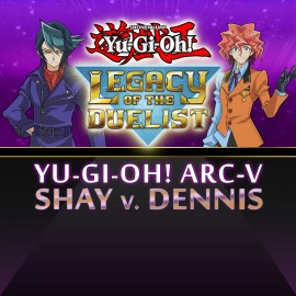Yu-Gi-Oh! ARC-V: Shay vs Dennis - Yu-Gi-Oh! Legacy of the Duelist Xbox One & Series X|S (покупка на аккаунт)