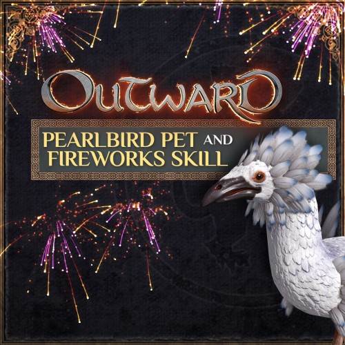 Outward - Pearlbird Pet и Fireworks Skill Xbox One & Series X|S (покупка на аккаунт) (Турция)