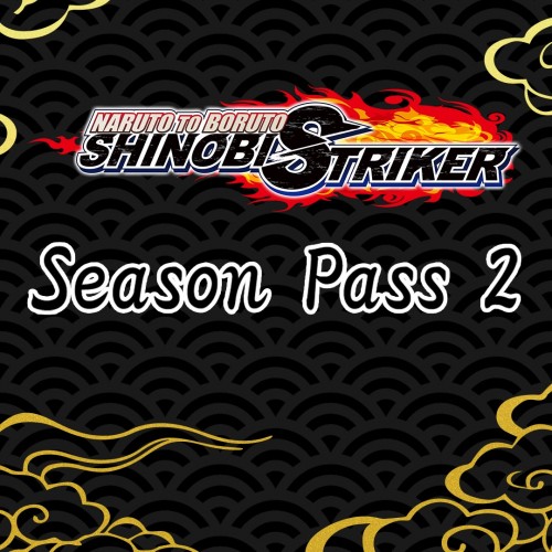 NARUTO TO BORUTO: SHINOBI STRIKER Season Pass 2 Xbox One & Series X|S (покупка на аккаунт) (Турция)