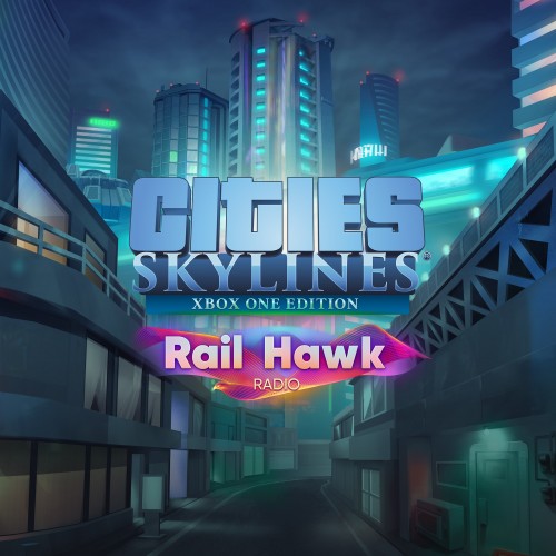 Cities: Skylines - Rail Hawk Radio - Cities: Skylines - Xbox One Edition Xbox One & Series X|S (покупка на новый аккаунт)