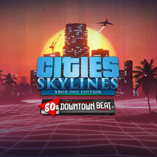 Cities: Skylines - 80's Downtown Beat - Cities: Skylines - Xbox One Edition Xbox One & Series X|S (покупка на новый аккаунт)