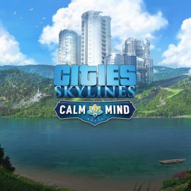 Cities: Skylines - Calm the Mind Radio - Cities: Skylines - Remastered Xbox Series X|S (покупка на аккаунт / ключ) (США)