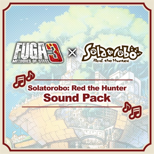 Fuga: Melodies of Steel 3 - Solatorobo: Red the Hunter Sound Pack Xbox One & Series X|S (покупка на любой аккаунт / ключ) (США)